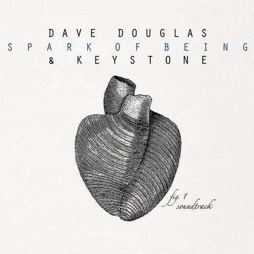 Dave Douglas & Keystone - Spark of Being: Soundtrack (2010)