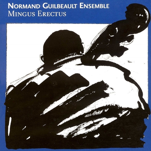 Normand Guilbeault Ensemble - Mingus Erectus (2004)