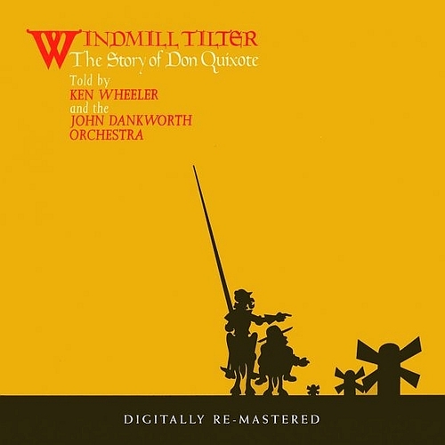 Kenny Wheeler/John Dankworth Orchestra - Windmill Tilter: The Story of Don Quixote (1968)