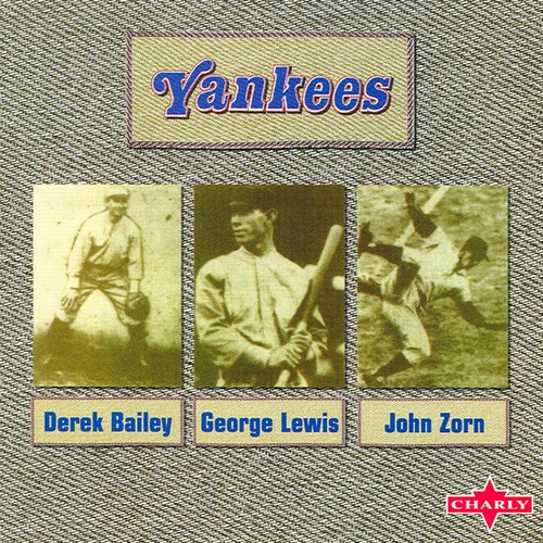 Derek Bailey/George Lewis/John Zorn - Yankees (1983)
