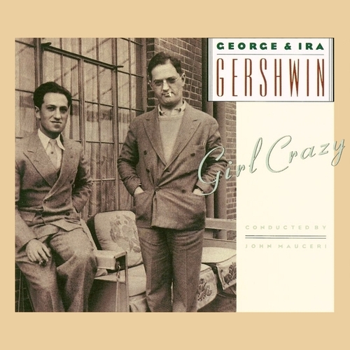 George & Ira Gershwin - Girl Crazy (Conducted by John Mauceri) (1990)