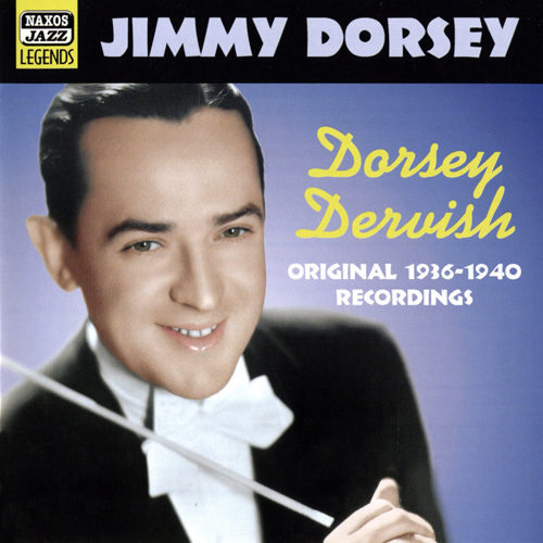 Jimmy Dorsey - Dorsey Dervish - Original 1936-1940 Recordings (2002)
