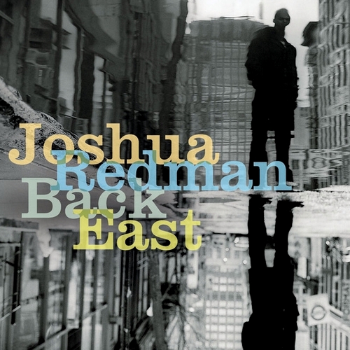 Joshua Redman - Back East (2007)