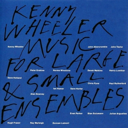 Kenny Wheeler - Music for Large & Small Ensembles (1990)