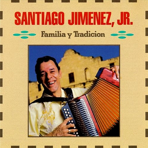 Santiago Jimenez, Jr. - Familia y Tradicion (1989)